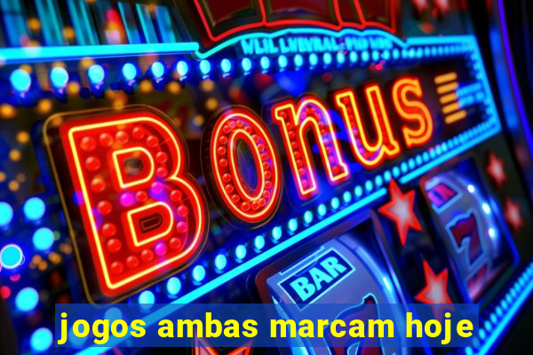 jogos ambas marcam hoje